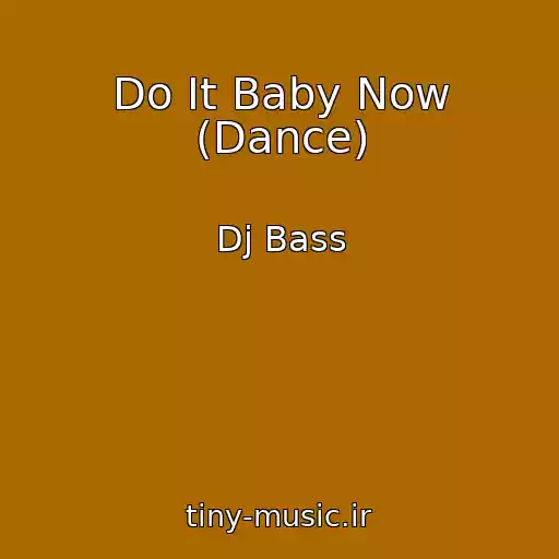 کاور آهنگ Do It Baby Now (Dance) از Dj Bass