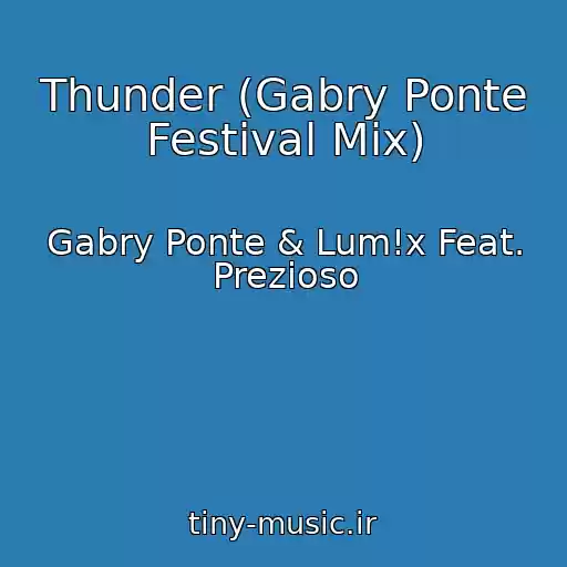 کاور آهنگ Thunder (Gabry Ponte Festival Mix) از Gabry Ponte & Lum!x Feat. Prezioso