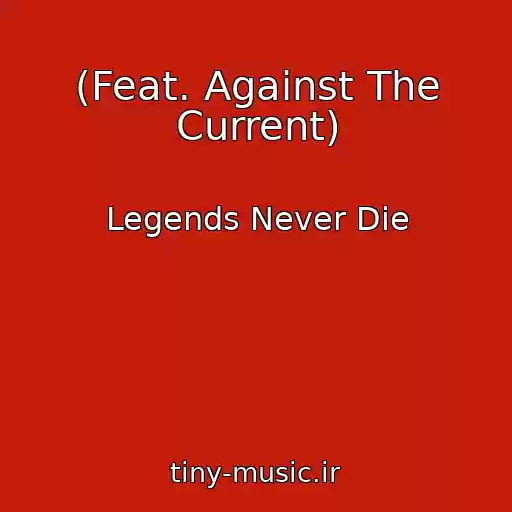 کاور آهنگ (Feat. Against The Current) از Legends Never Die