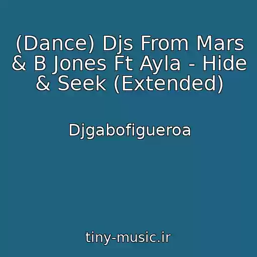 کاور آهنگ (Dance) Djs From Mars & B Jones Ft Ayla - Hide & Seek (Extended) از Djgabofigueroa