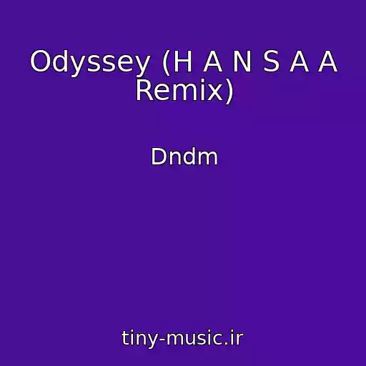 کاور آهنگ Odyssey (H A N S A A Remix) از Dndm