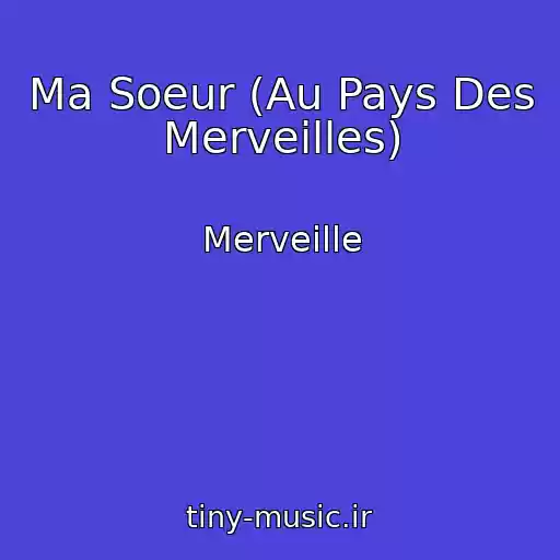 کاور آهنگ Ma Soeur (Au Pays Des Merveilles) از Merveille