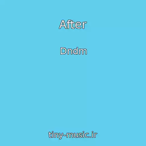 کاور آهنگ After از Dndm