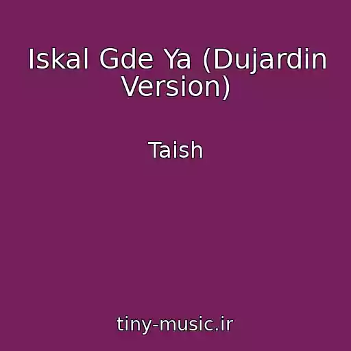 کاور آهنگ Iskal Gde Ya (Dujardin Version) از Taish