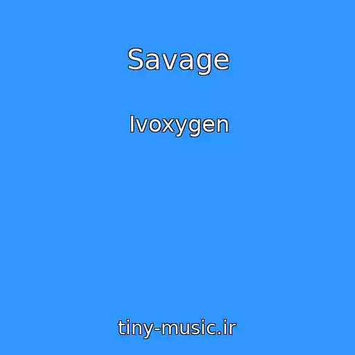 کاور آهنگ Savage از Ivoxygen