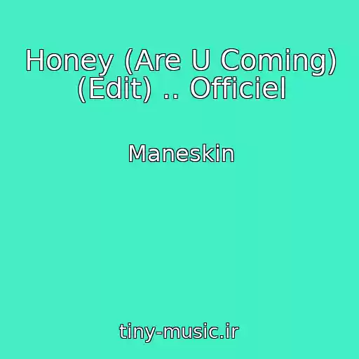 کاور آهنگ Honey (Are U Coming) (Edit) .. Officiel از Maneskin