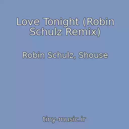 کاور آهنگ Love Tonight (Robin Schulz Remix) از Robin Schulz, Shouse