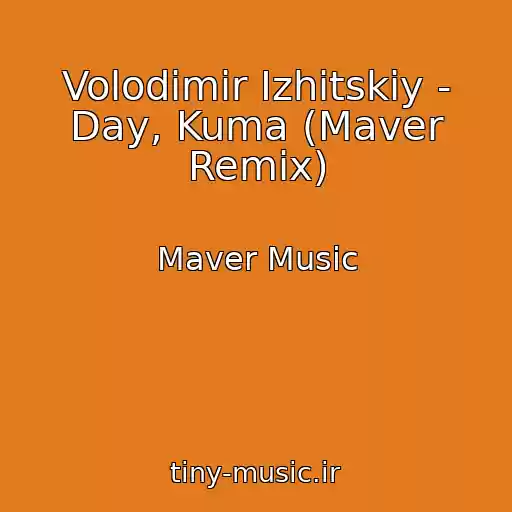 کاور آهنگ Volodimir Іzhitskiy - Day, Kuma (Maver Remix) از Maver Music