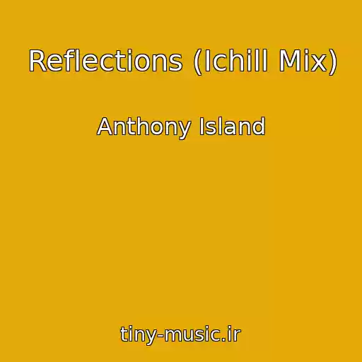 کاور آهنگ Reflections (Ichill Mix) از Anthony Island