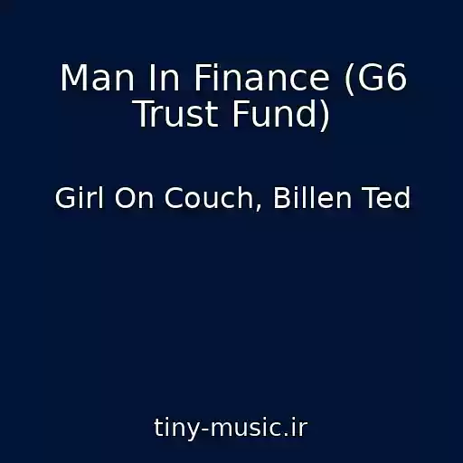 کاور آهنگ Man In Finance (G6 Trust Fund) از Girl On Couch, Billen Ted