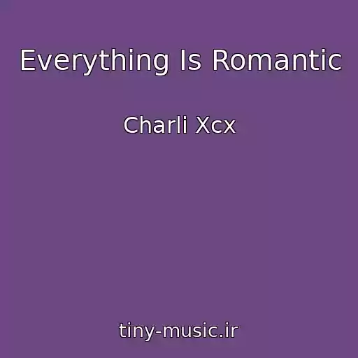 کاور آهنگ Everything Is Romantic از Charli Xcx
