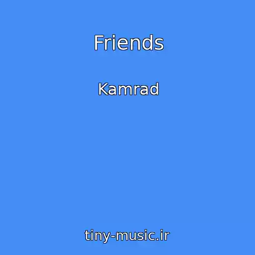 کاور آهنگ Friends از Kamrad