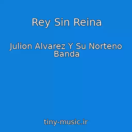کاور آهنگ Rey Sin Reina از Julion Alvarez Y Su Norteno Banda