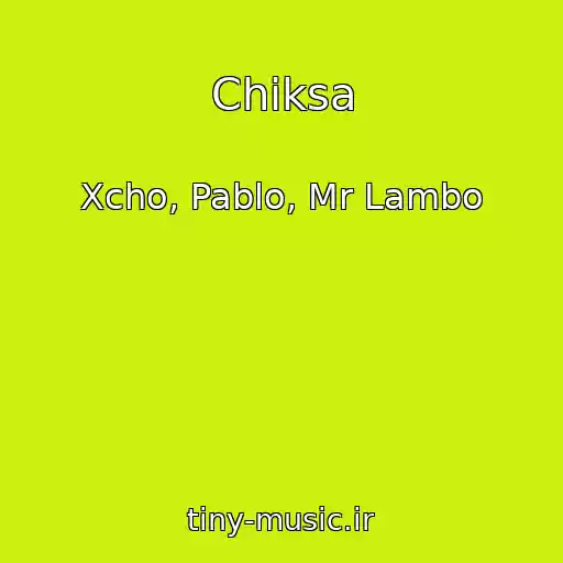 کاور آهنگ Chiksa از Xcho, Pablo, Mr Lambo
