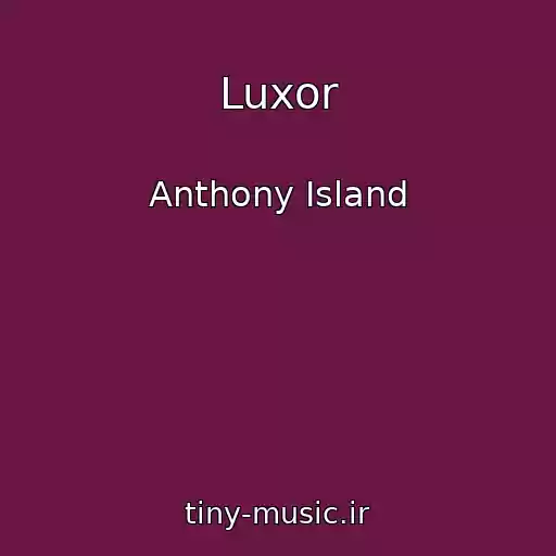 کاور آهنگ Luxor از Anthony Island
