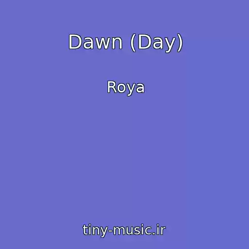 کاور آهنگ Dawn (Day) از Roya