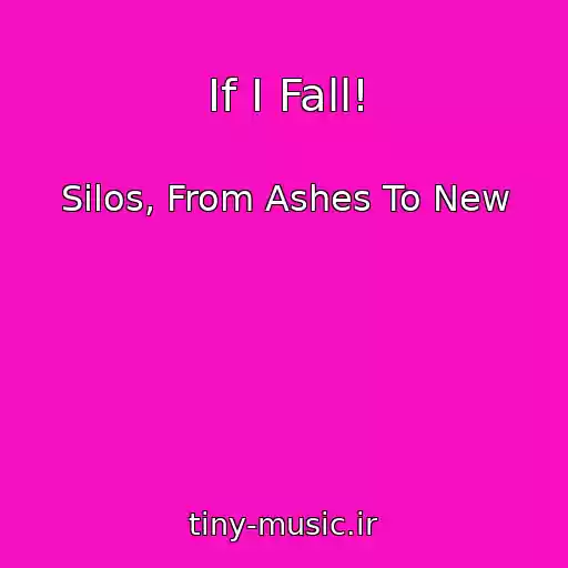 کاور آهنگ If I Fall! از Silos, From Ashes To New