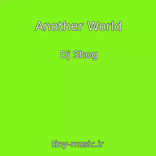کاور آهنگ Another World از Dj Shog