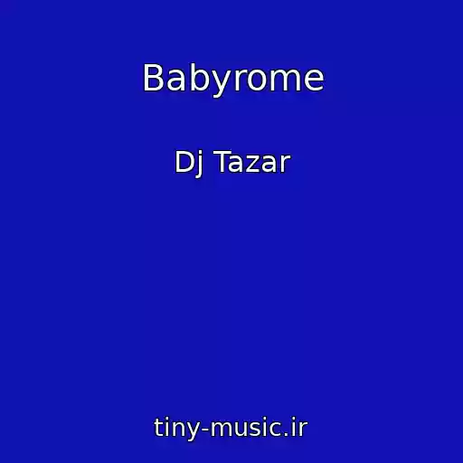 کاور آهنگ Babyrome از Dj Tazar