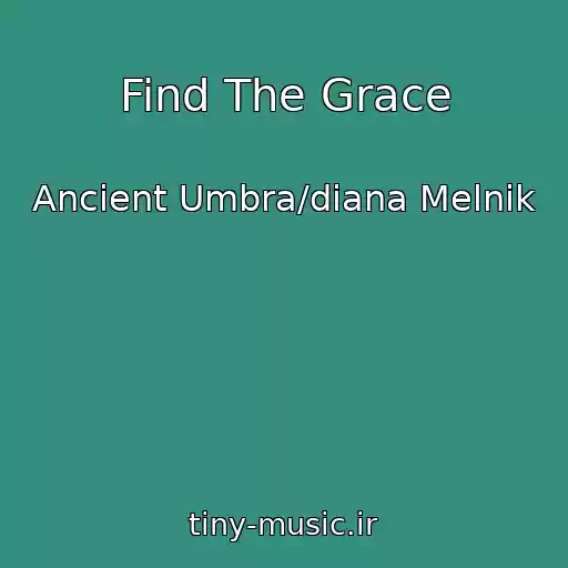 کاور آهنگ Find The Grace از Ancient Umbra/diana Melnik