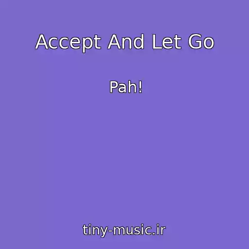 کاور آهنگ Accept And Let Go از Pah!