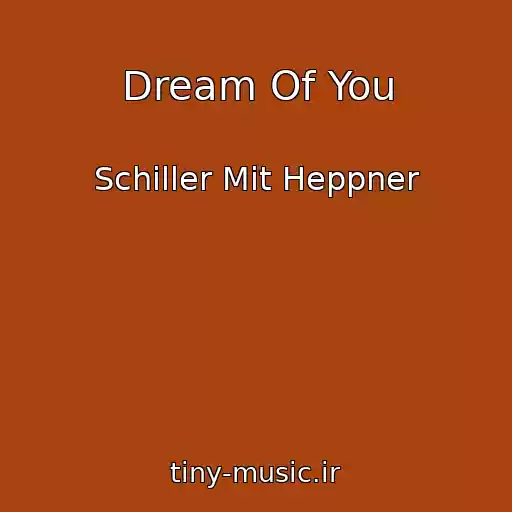 کاور آهنگ Dream Of You از Schiller Mit Heppner