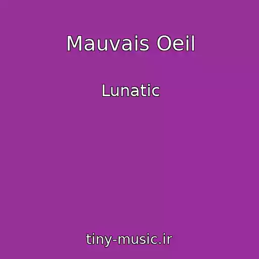 کاور آهنگ Mauvais Oeil از Lunatic