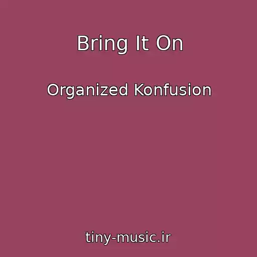 کاور آهنگ Bring It On از Organized Konfusion