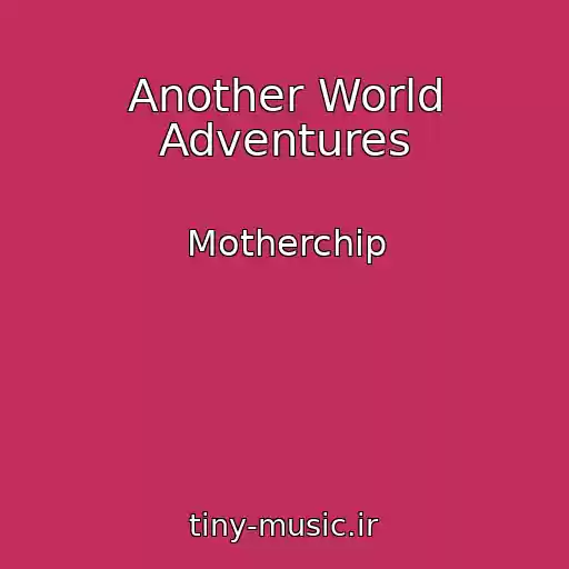 کاور آهنگ Another World Adventures از Motherchip