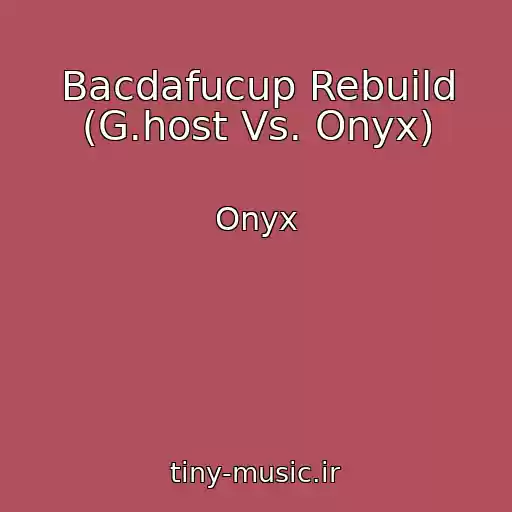 کاور آهنگ Bacdafucup Rebuild (G.host Vs. Onyx) از Onyx