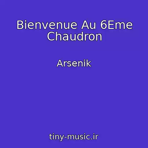 کاور آهنگ Bienvenue Au 6Eme Chaudron از Arsenik