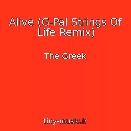کاور آهنگ Alive (G-Pal Strings Of Life Remix) از The Greek