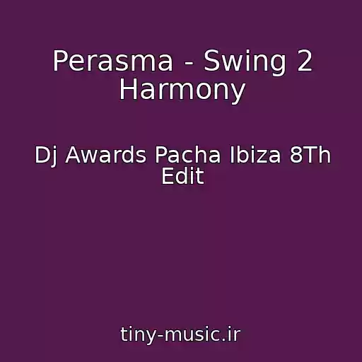 کاور آهنگ Perasma - Swing 2 Harmony از Dj Awards Pacha Ibiza 8Th Edit