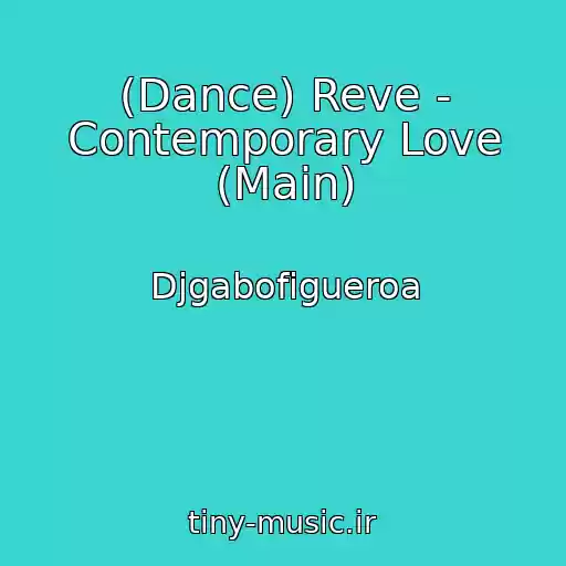 کاور آهنگ (Dance) Reve - Contemporary Love (Main) از Djgabofigueroa