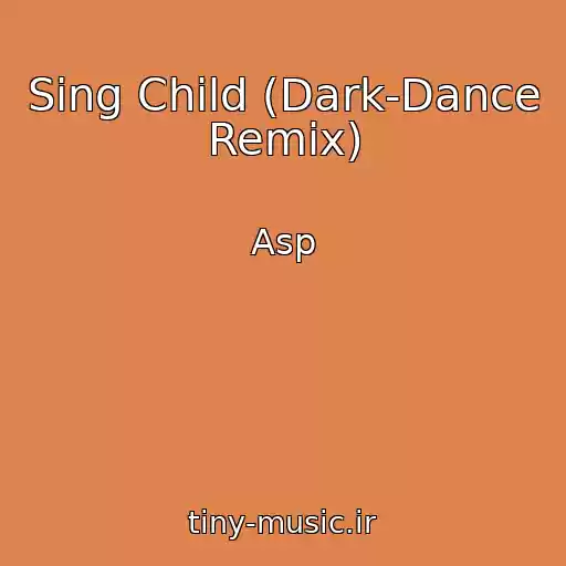 کاور آهنگ Sing Child (Dark-Dance Remix) از Asp