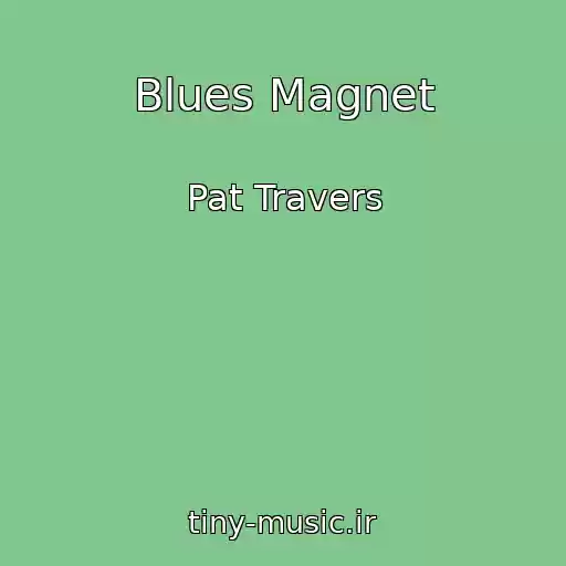 کاور آهنگ Blues Magnet از Pat Travers
