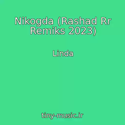 کاور آهنگ Nikogda (Rashad Rr Remiks 2023) از Linda