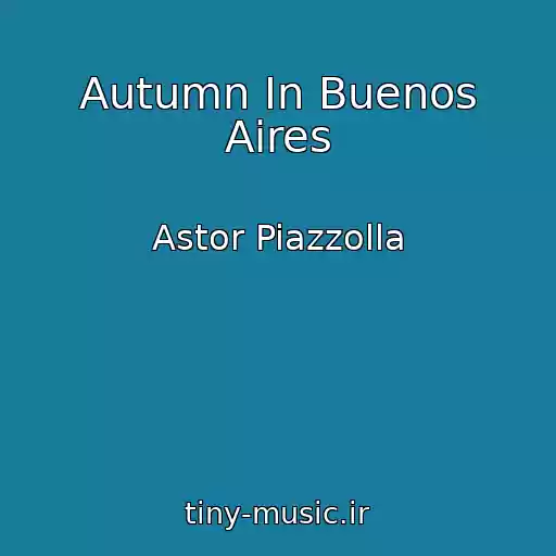 کاور آهنگ Autumn In Buenos Aires از Astor Piazzolla