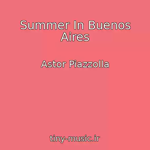 کاور آهنگ Summer In Buenos Aires از Astor Piazzolla