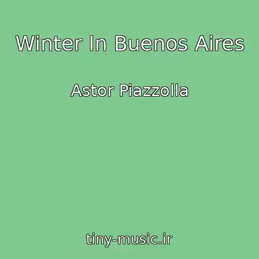 کاور آهنگ Winter In Buenos Aires از Astor Piazzolla