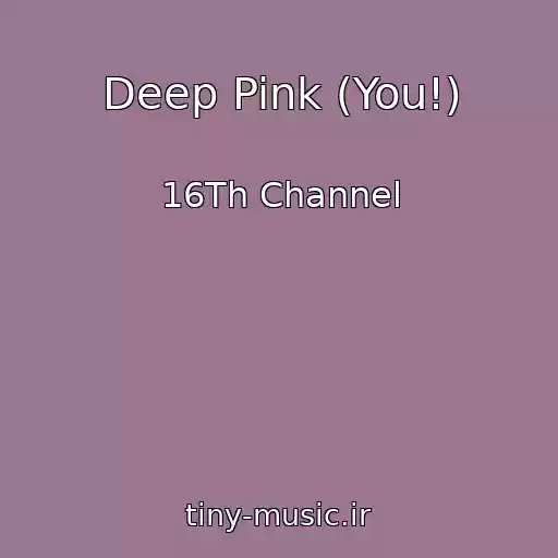 کاور آهنگ Deep Pink (You!) از 16Th Channel