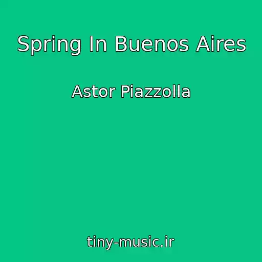 کاور آهنگ Spring In Buenos Aires از Astor Piazzolla