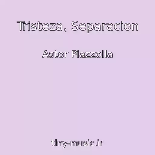 کاور آهنگ Tristeza, Separacion از Astor Piazzolla
