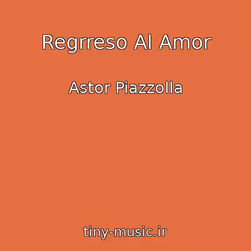 کاور آهنگ Regrreso Al Amor از Astor Piazzolla