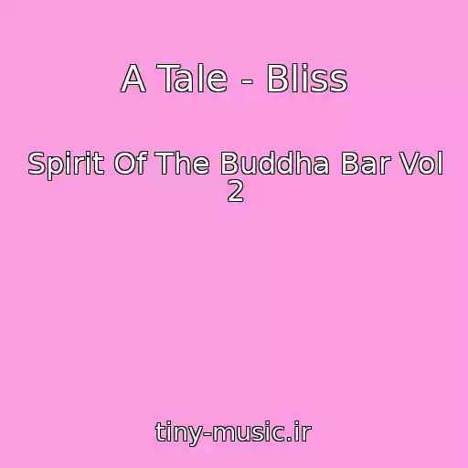 کاور آهنگ A Tale - Bliss از Spirit Of The Buddha Bar Vol 2