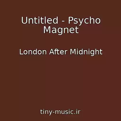 کاور آهنگ Untitled - Psycho Magnet از London After Midnight