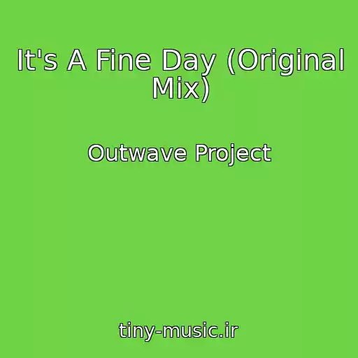 کاور آهنگ It's A Fine Day (Original Mix) از Outwave Project