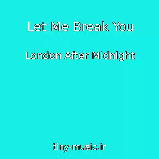 کاور آهنگ Let Me Break You از London After Midnight