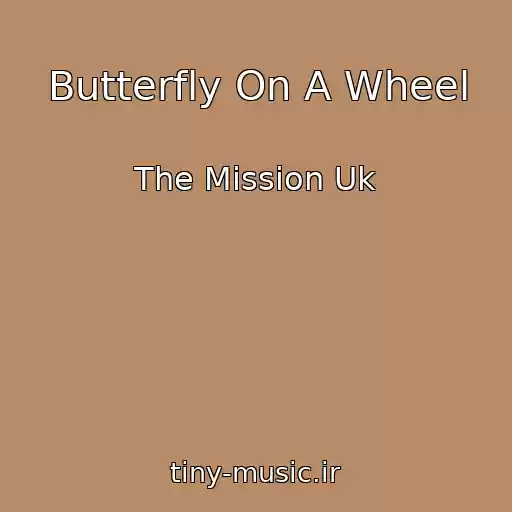 کاور آهنگ Butterfly On A Wheel از The Mission Uk