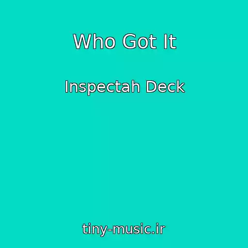 کاور آهنگ Who Got It از Inspectah Deck